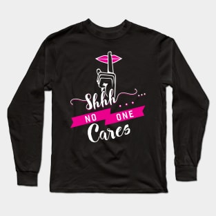 No One Cares Long Sleeve T-Shirt